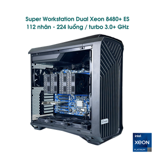 Super Workstation Dual Xeon Platinum 8480+ / 112 nhân - 224 luồng / turbo all cores 3.0+ GHz