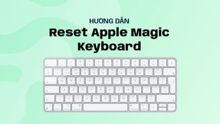 Cách reset Apple Magic Keyboard